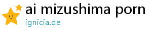 ai mizushima porn